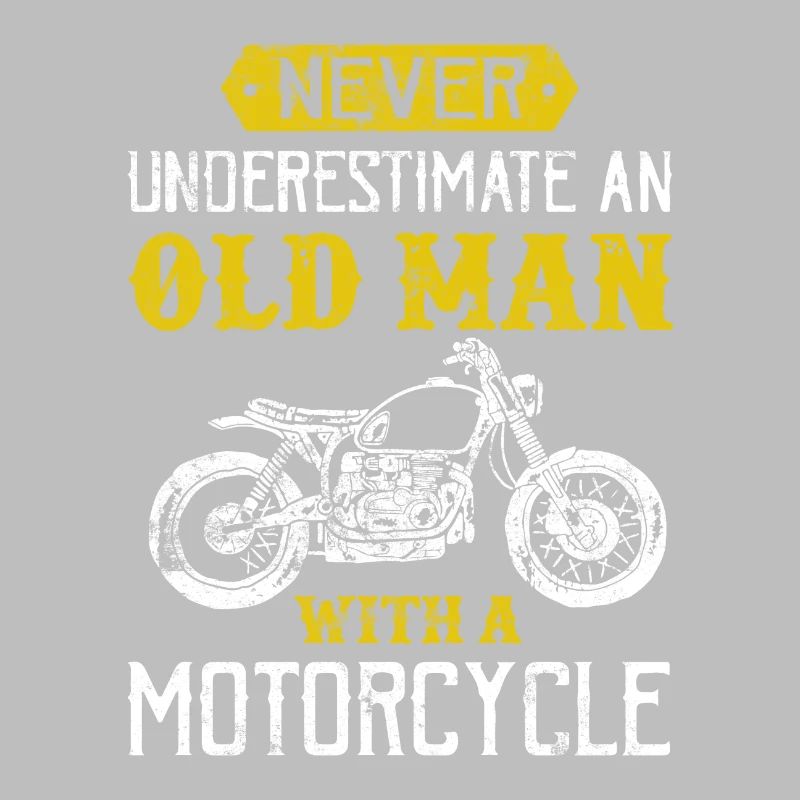 Motorcycle saying old man biker