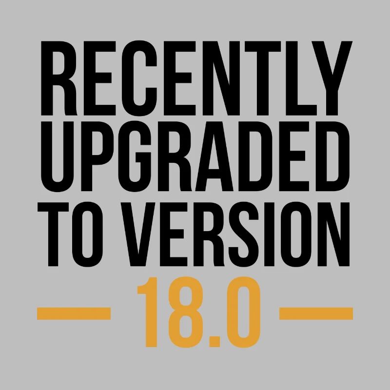 Recently Upgraded to Version 18.0 Geschenk