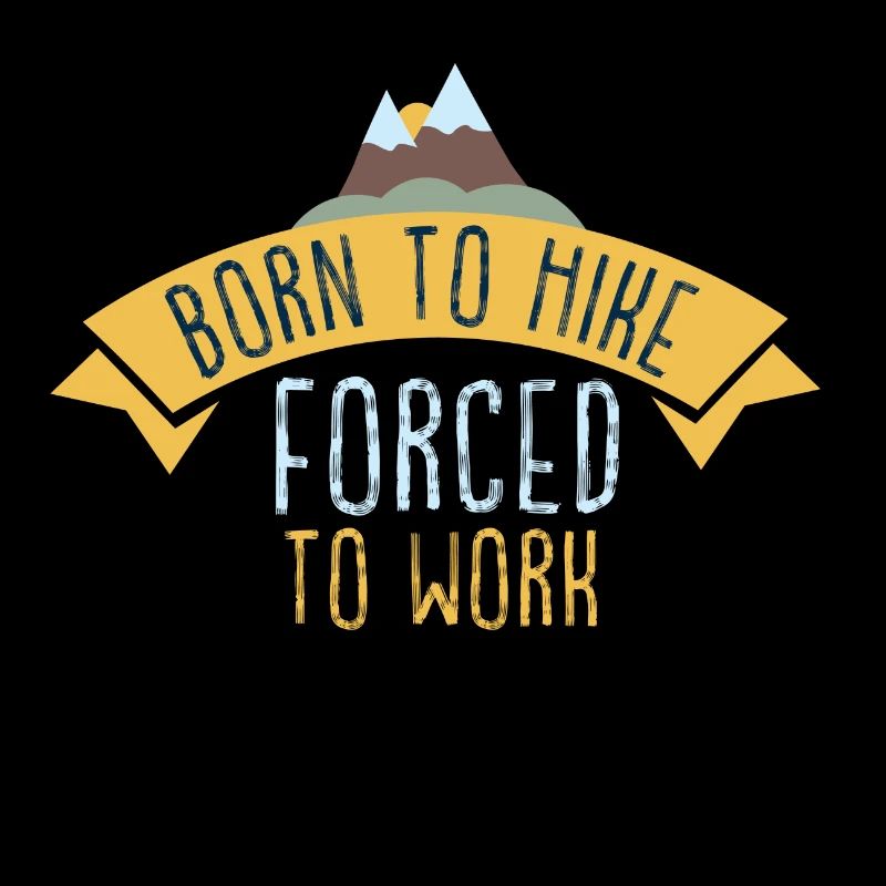 Hiking Born Work Mountains Gift