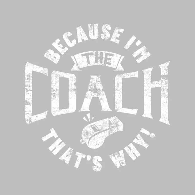 Because I'm The Coach That's Why Gift