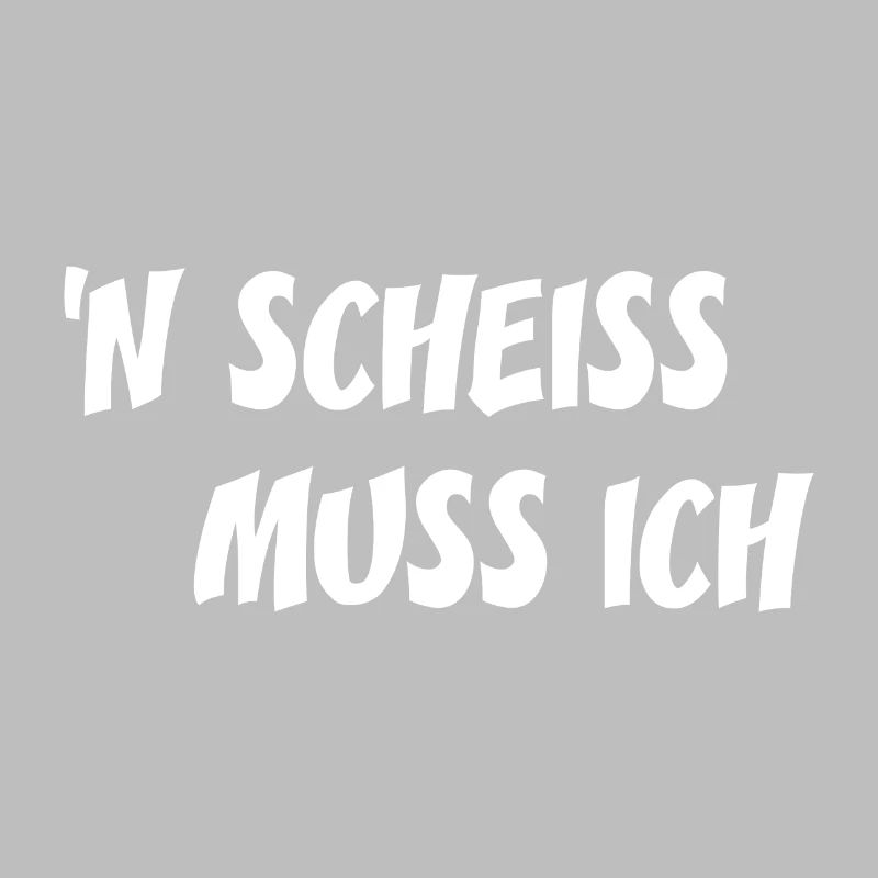 Nen Scheiss muss ich