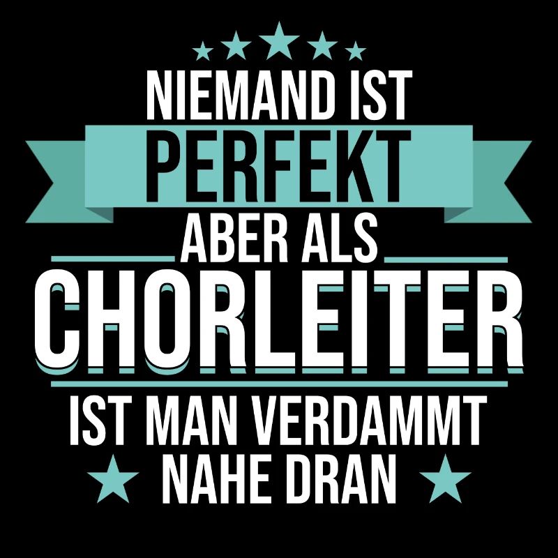 Chor Chorleiter Dirigent Chorleitung Spruch