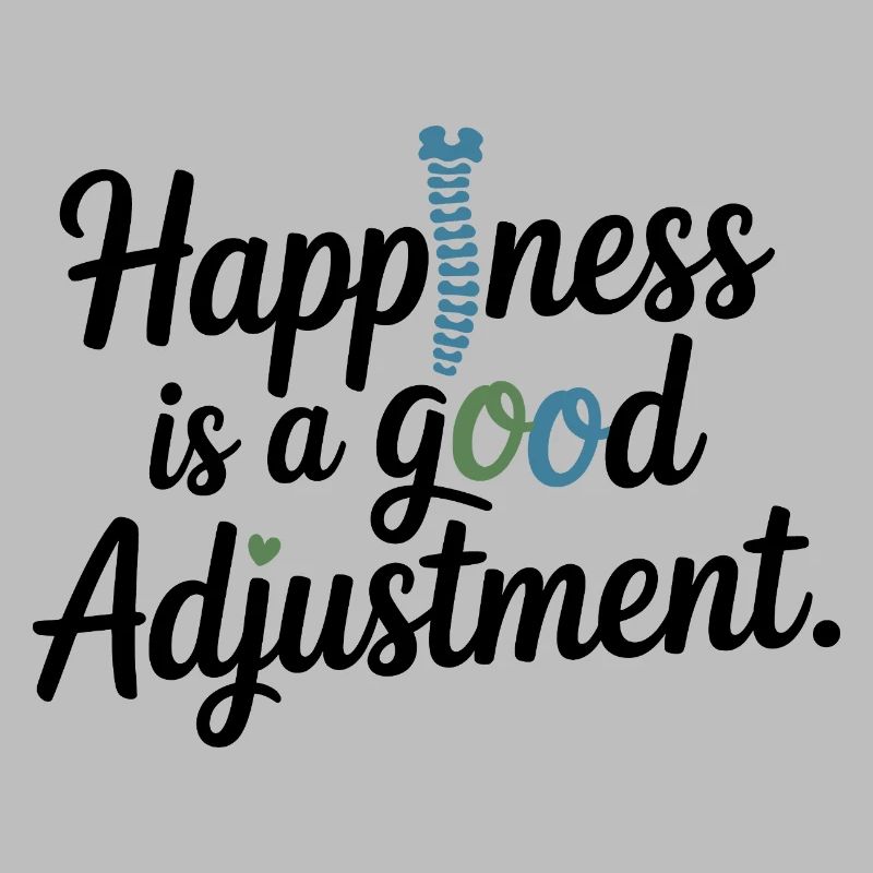 Chiropractor Happiness Is A Good Adjustment Expert