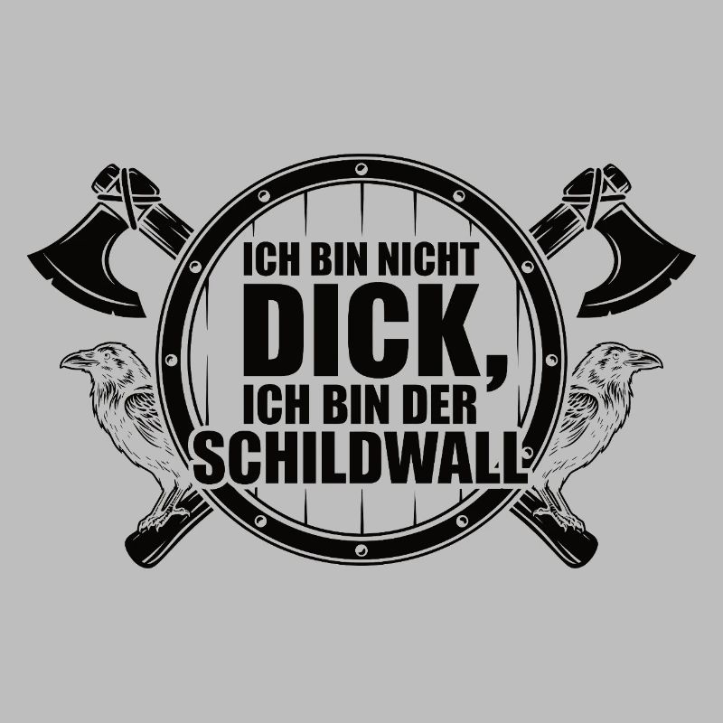 Ich bin nicht dick – Ich bin der Schildwall