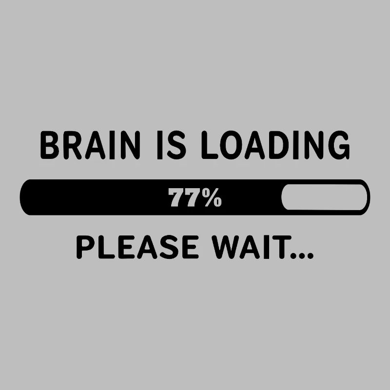 Brain Is Loading Please Wait Lustiger Spruch