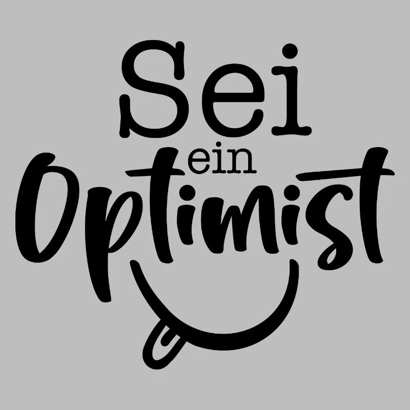 sei ein Optimist