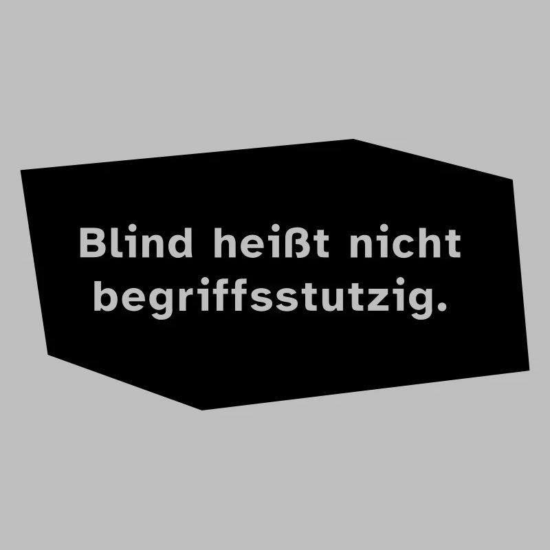 Blind heißt nicht begriffsstutzig.