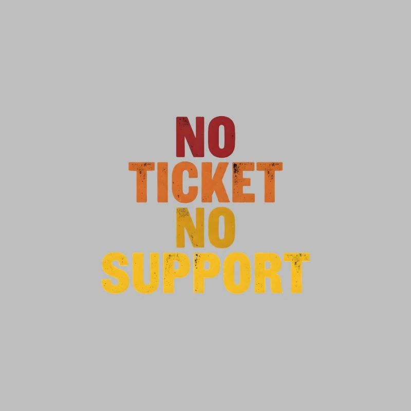 No ticket no support! EDV IT Informatiker Spruch