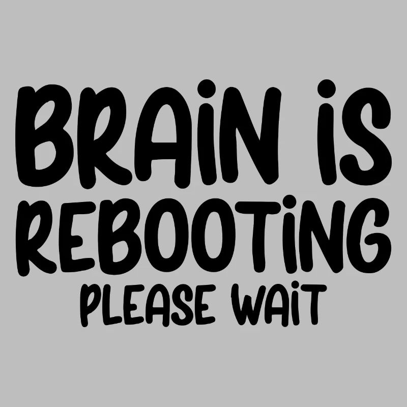 Brain Is Rebooting Please Wait 3