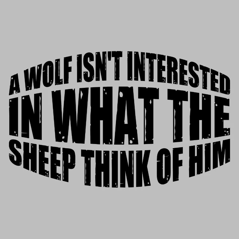 A Wolf Isn't Interested In What The Sheep Think 4