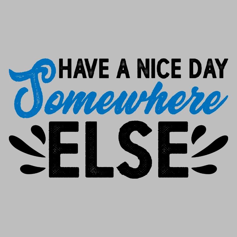 Have A Nice Day Somewhere Else 14