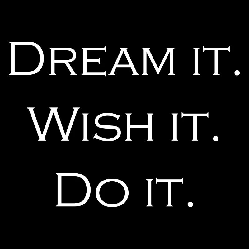 dream it wish it do it