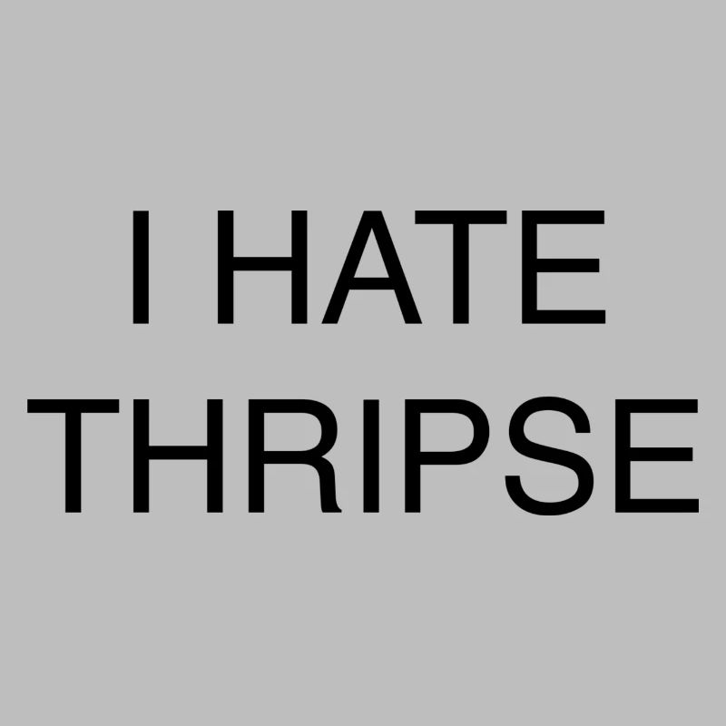 I HATE THRIPSE