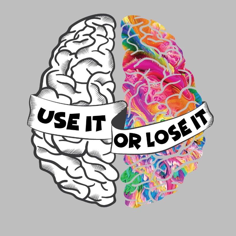 Use It Or Lose It - Left and Right Brain