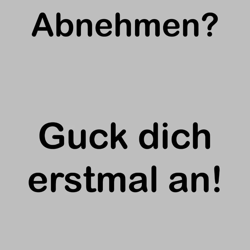Abnehmen. Spruch. Geschenkidee. Statement