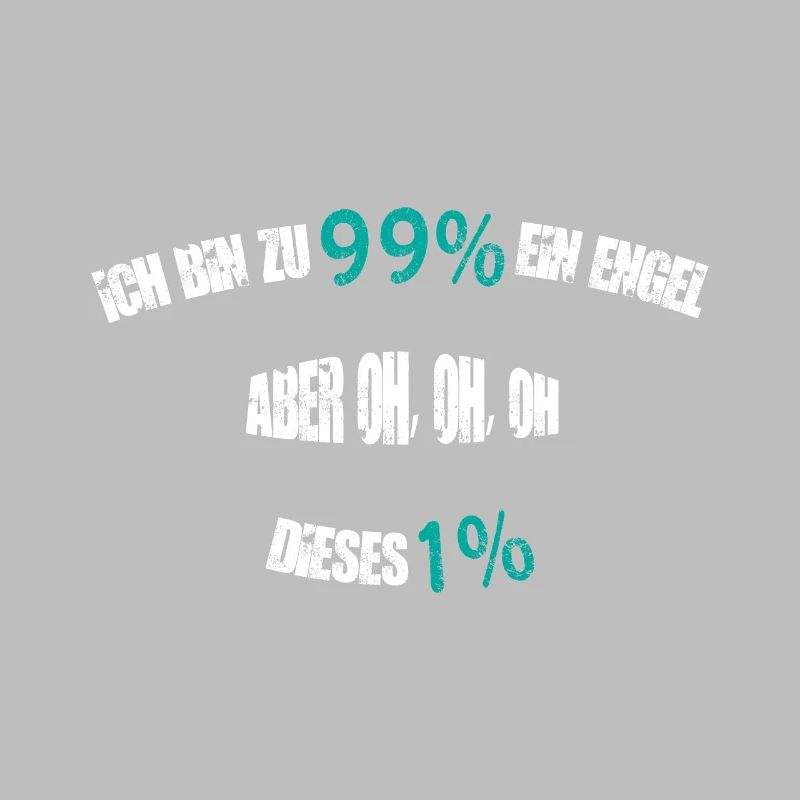 ICH BIN ZU 99% EIN ENGEL.....