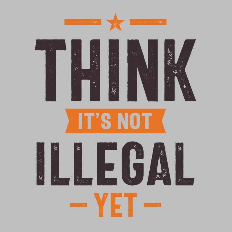 Think It’s Not Illegal Yet Funny Gift