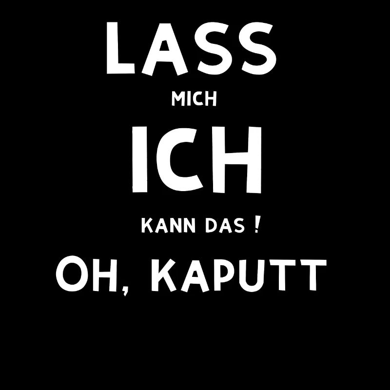 Lass mich ich kann das !