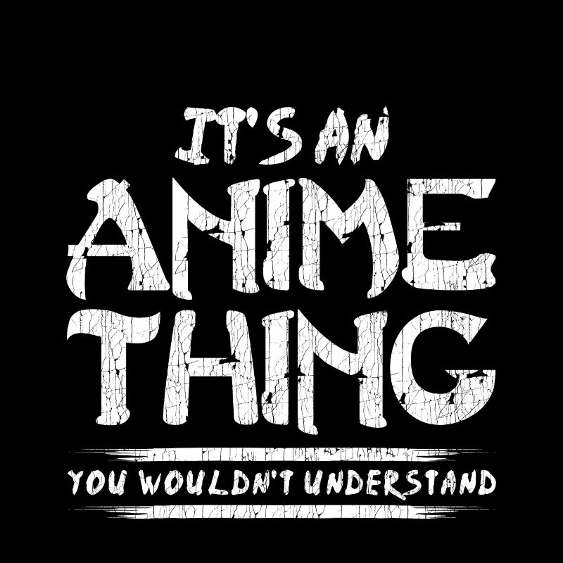 C'est un truc d'anime que tu ne comprendrais pas