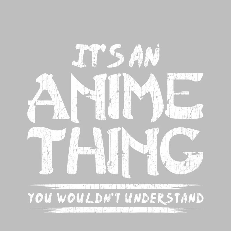 C'est un truc d'anime que tu ne comprendrais pas