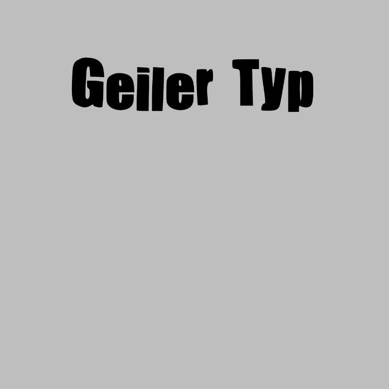 Geiler Typ Macho Geil cool Geschenk Geschenkidee