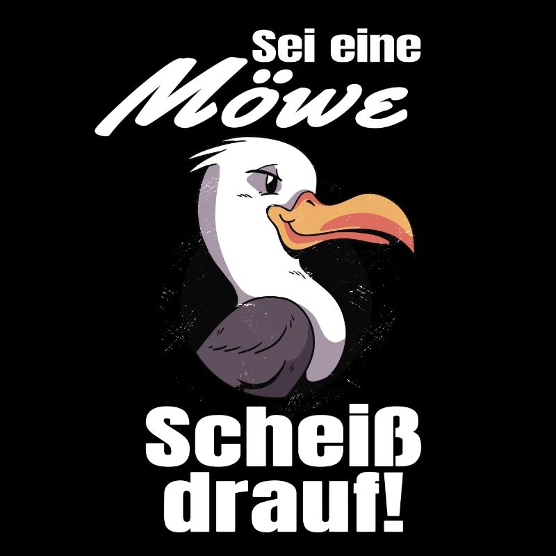 Sei Wie Eine Möwe - Scheiß Drauf Geschenk Norddeut
