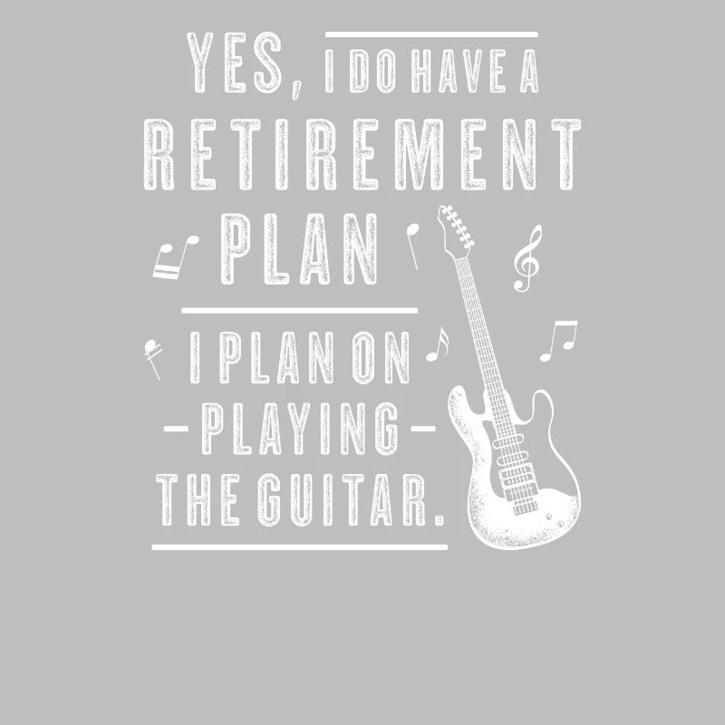 My Retirement Plan is Playing Guitar Retiree Guita