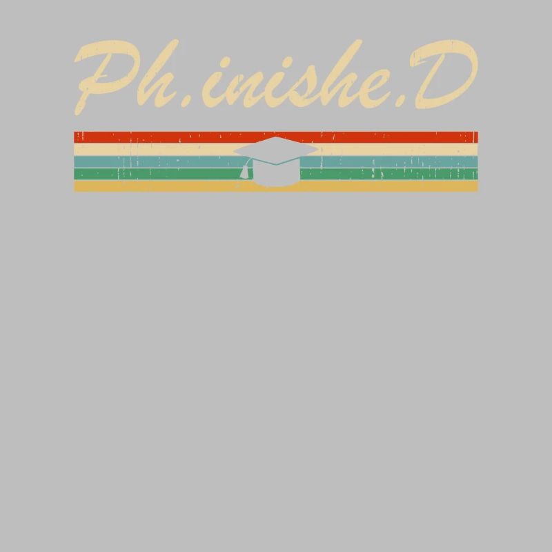 PhD Student Phinished Funny PhD Graduation Gift Di