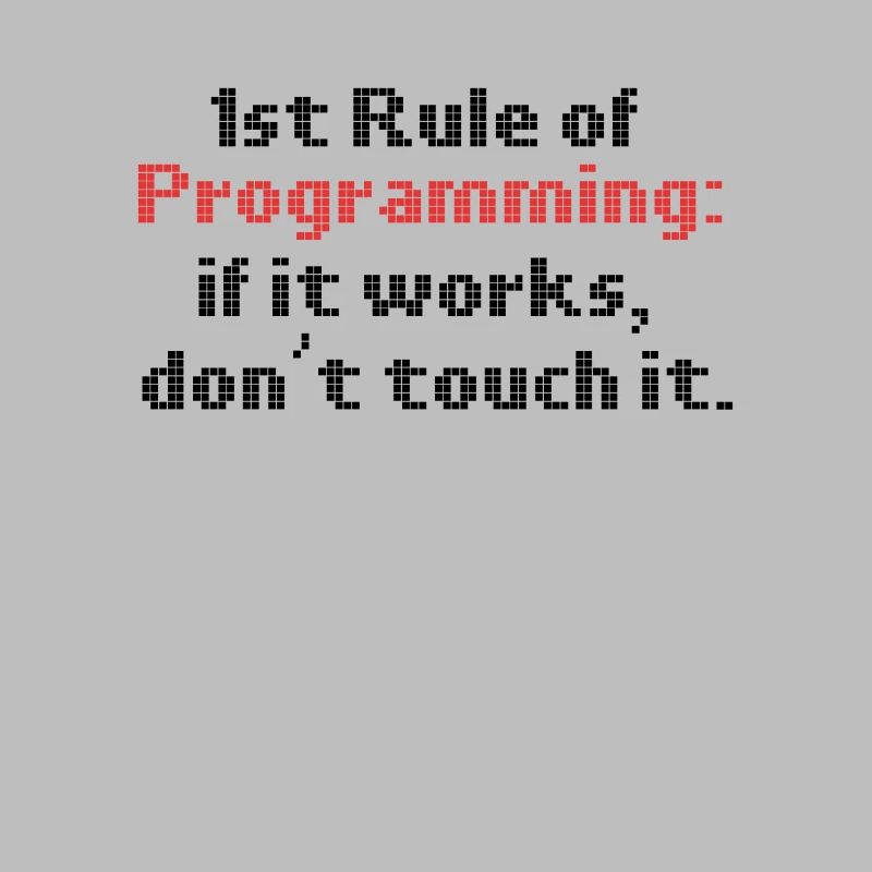 Programmer Humour Première règle de programmation si elle
