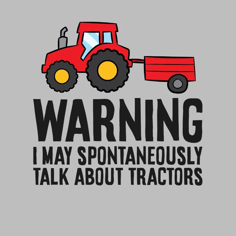 Warning I May Spontaneously Talk About Tractors