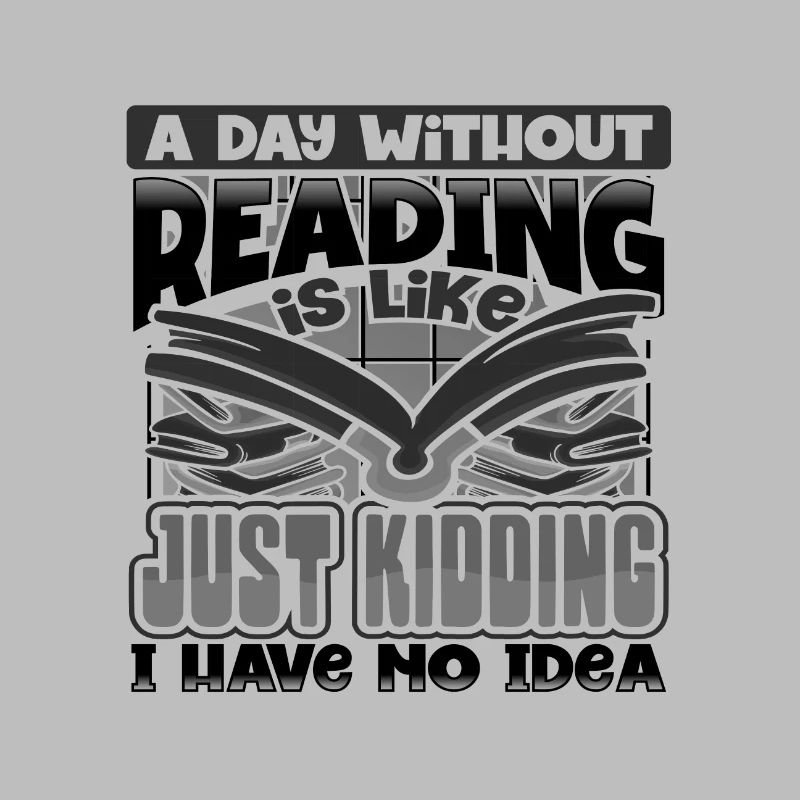 Book Lover Gift A Day Without Reading Just