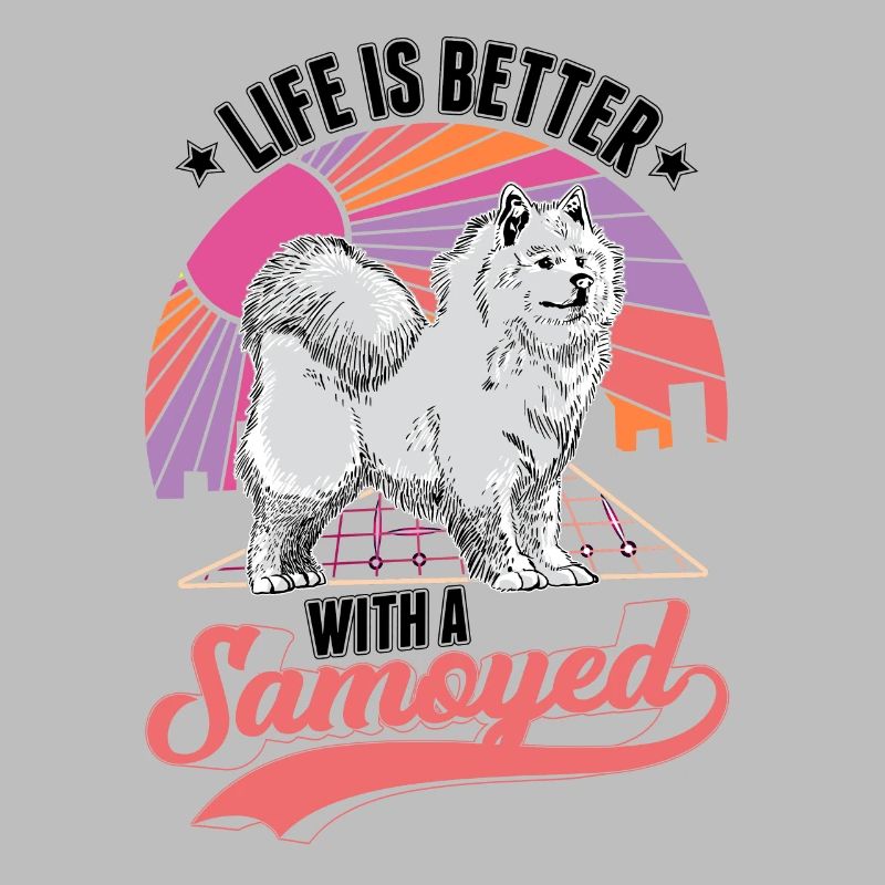 Life is better with a Samoyed Samojede Samojeden