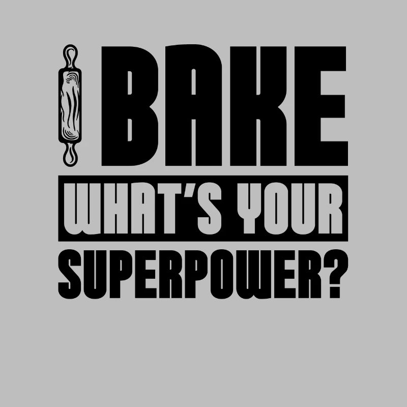 Bake What's Your Superpower Baker Baking Bakery