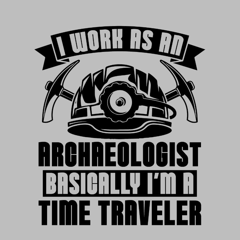 I Work As Archaeology Fossil Digging Archaeologist