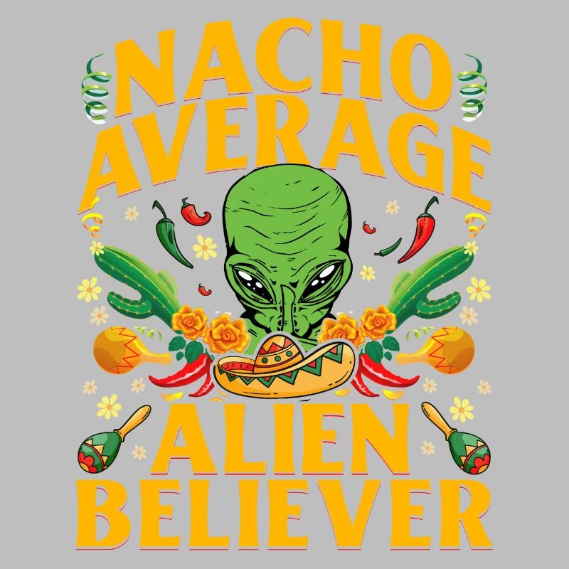 Nacho Average Alien Believer