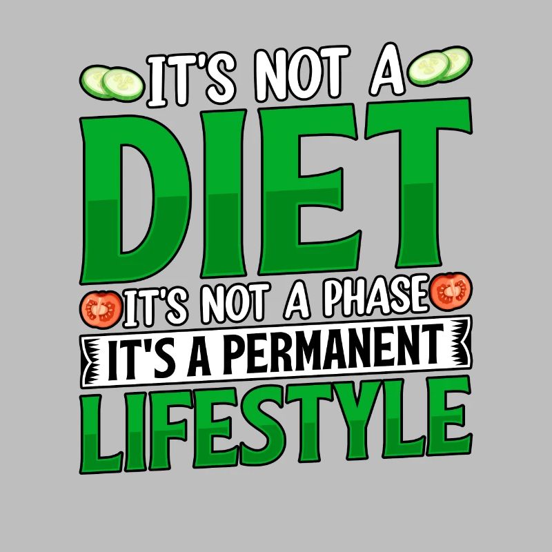its not a diet it s not a phase its a lifestyle