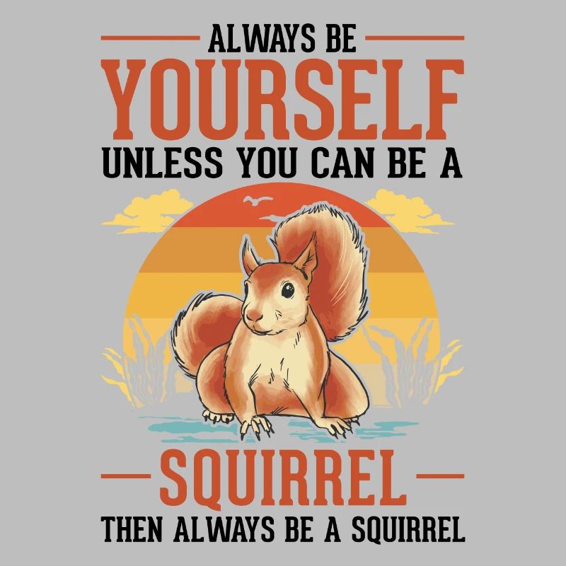 Sois toujours toi-même Écureuil Eichhörnchen
