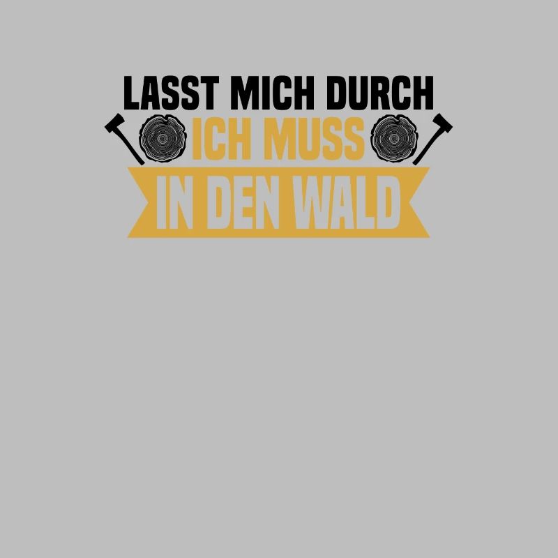 Lasst mich durch, ich muss in den Wald