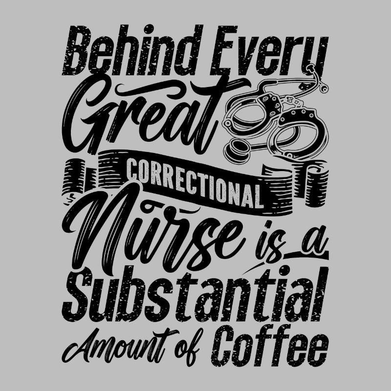 Behind Every Great Thin Silver Correctional Nurses
