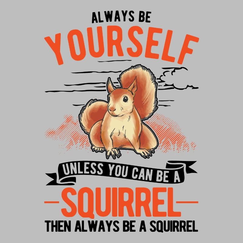 Sois toujours toi-même Écureuil Eichhörnchen
