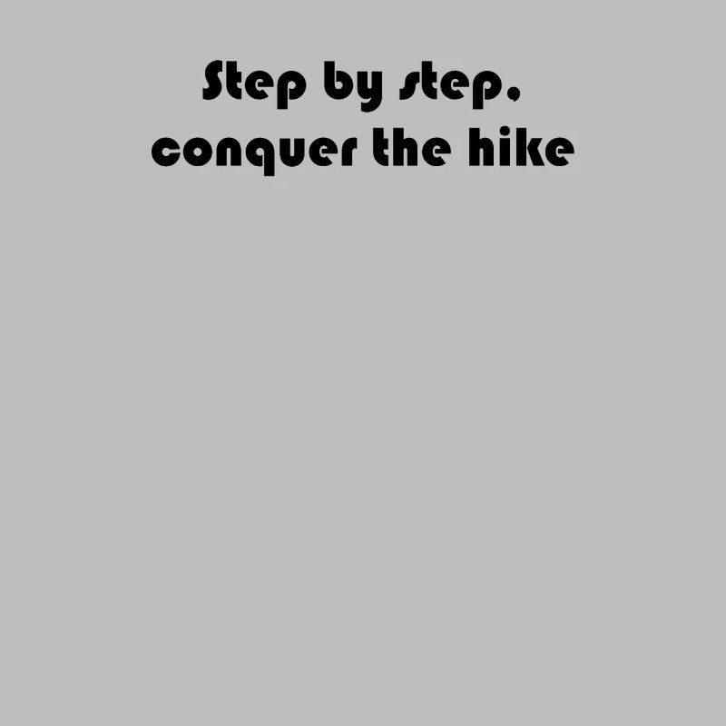 Hiking - Step by step, conquer the hike