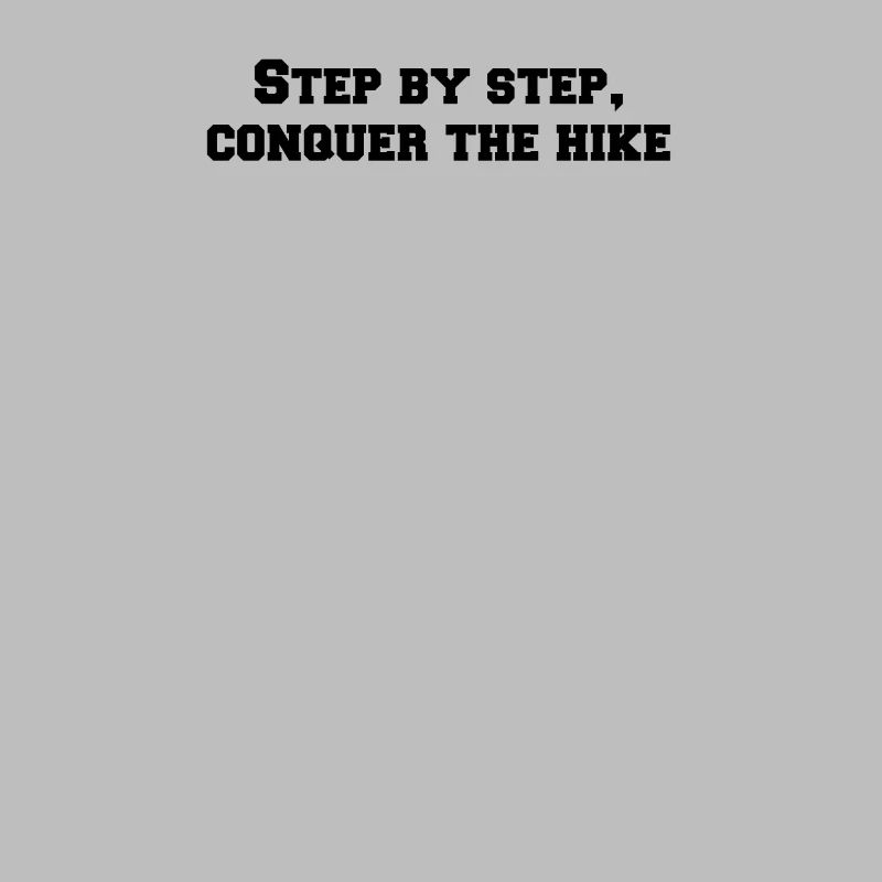 Hiking - Step by step, conquer the hike