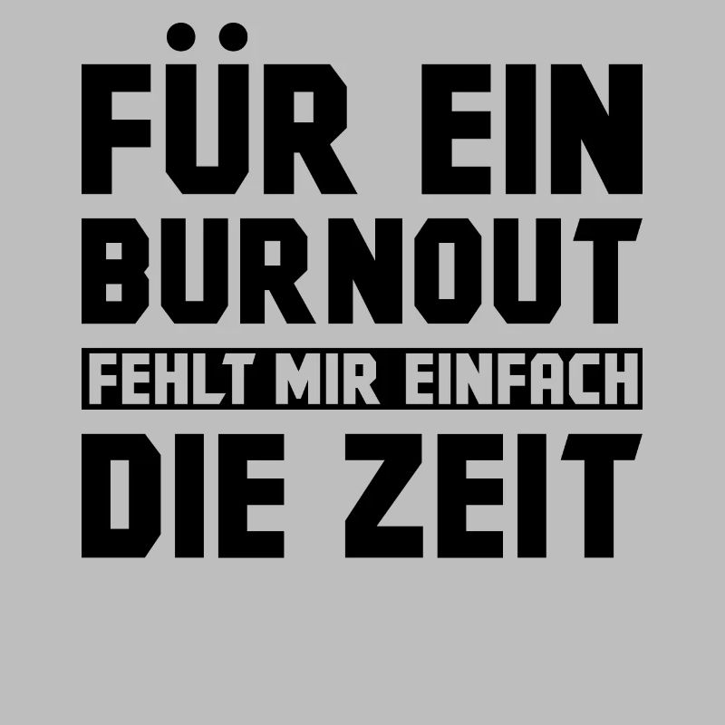 Für ein Burnout fehlt mir einfach die Zeit