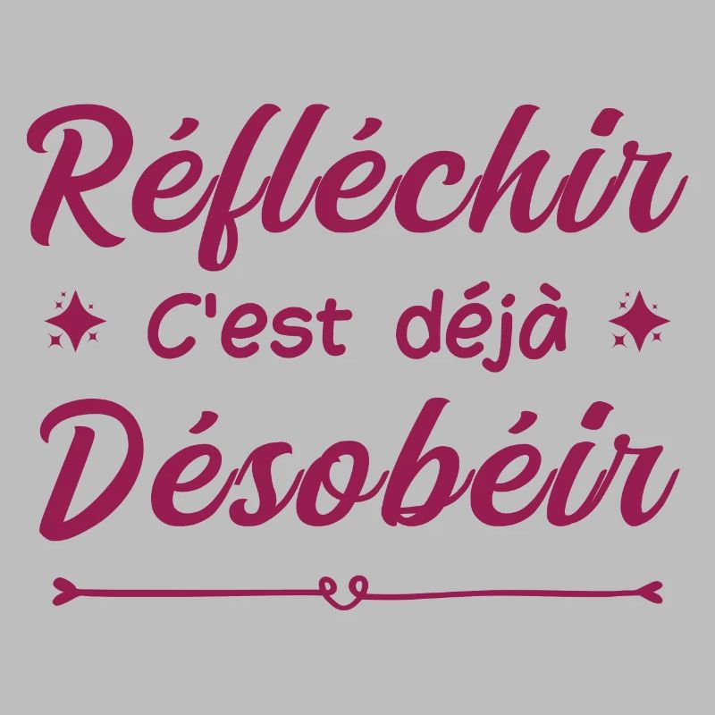 réfléchir c'est déjà désobéir