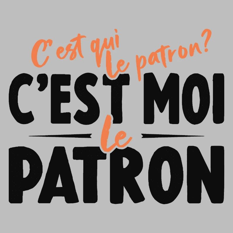 C'est Qui Le Patron C'est Moi Le Patron