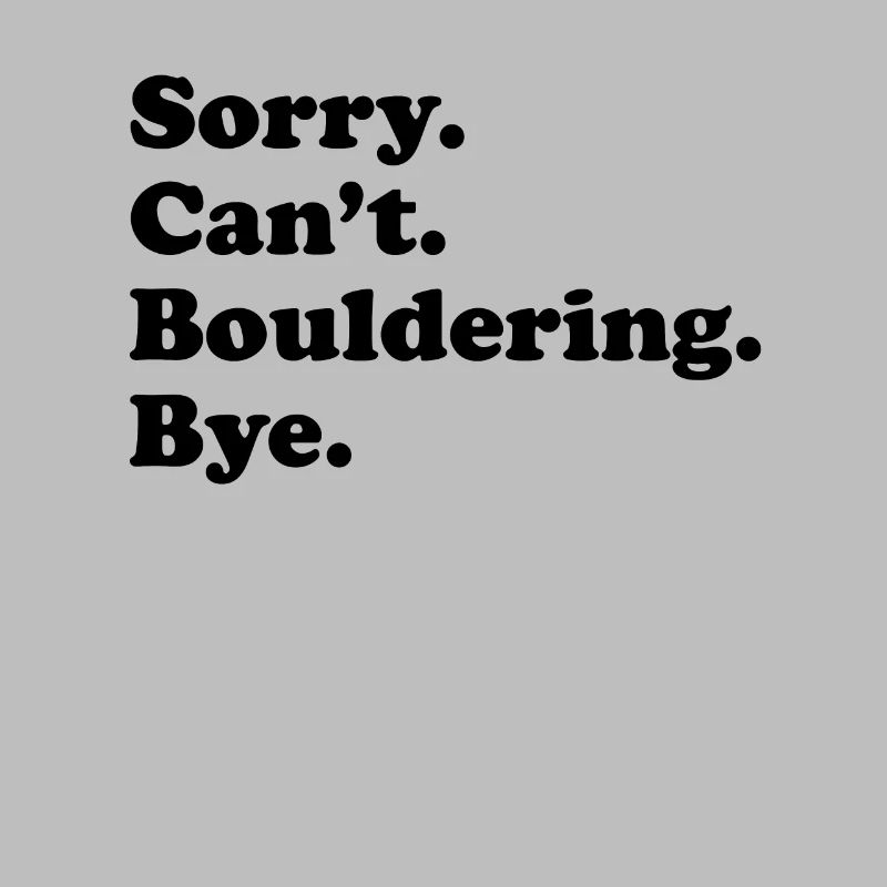 Tut Mir Leid, Can't Bye - Bouldern