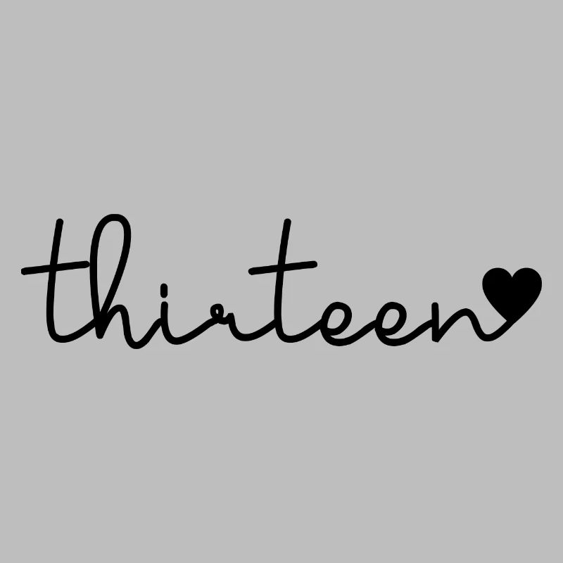 Cute 13th Birthday Gift 13 Years Old - Thirteen