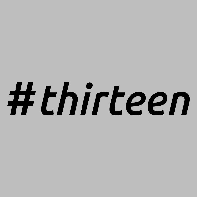 Hashtag Thirteen Cool 13 Years Old 13th Birthday