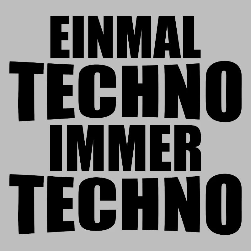 einmal Techno immer Techno