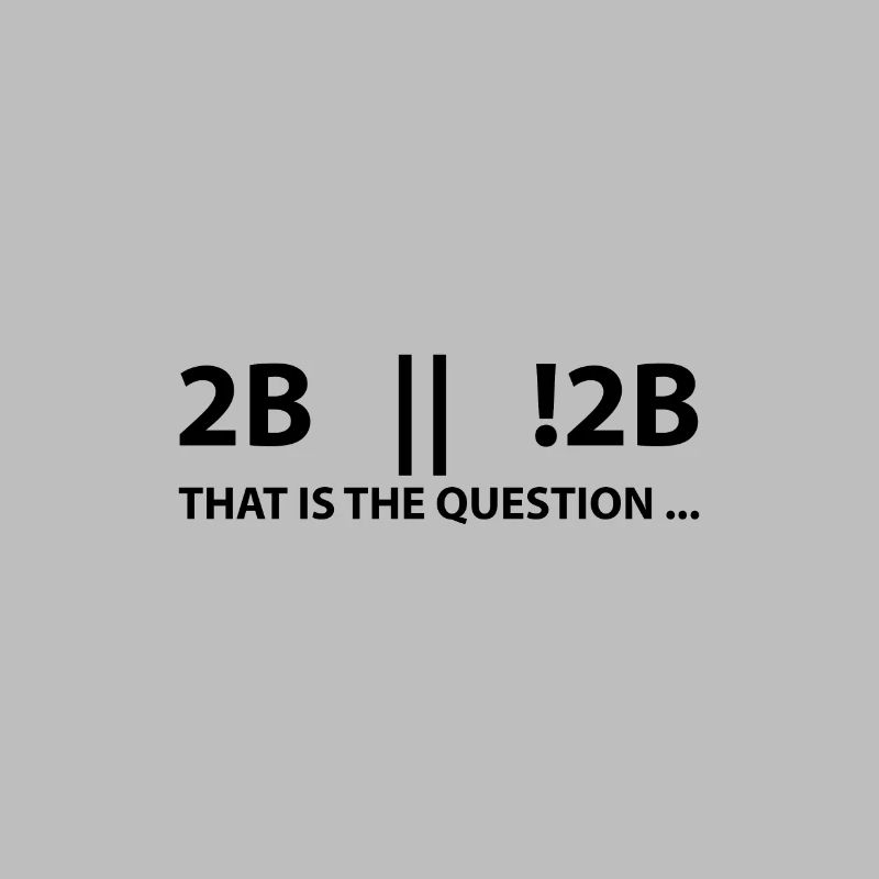 2B or not 2B that is the question